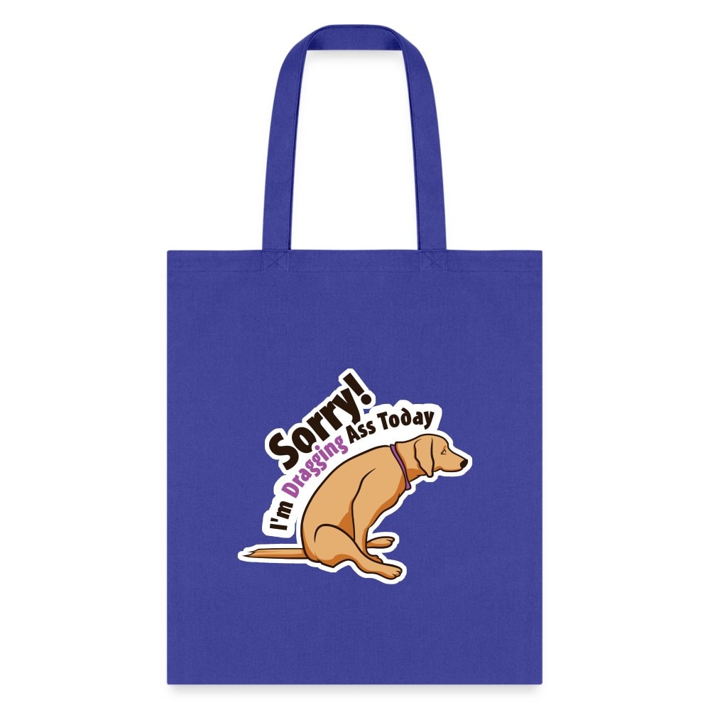 Sorry I'm Dragging Ass Today Cotton Tote Bag - Veterinary Vet Tech Gift