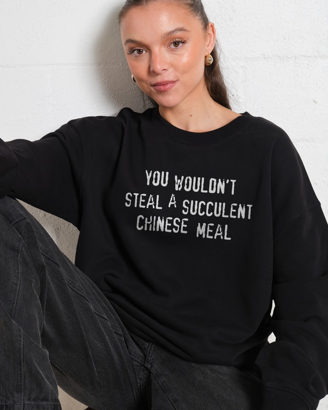 You Wouldn't Steal a Succulent Chinese Meal Unisex Graphic Sweatshirt - Threadheads 340gsm Cotton-Poly Blend