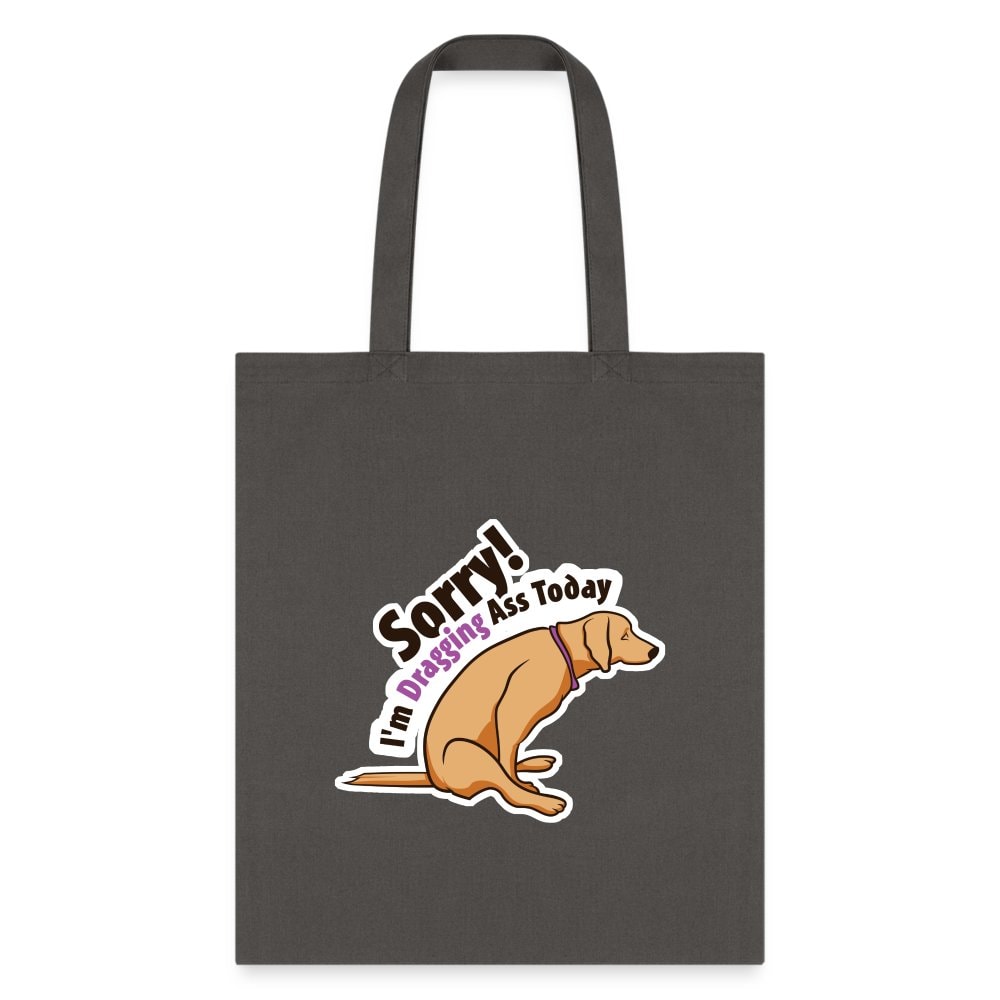 Sorry I'm Dragging Ass Today Cotton Tote Bag - Veterinary Vet Tech Gift
