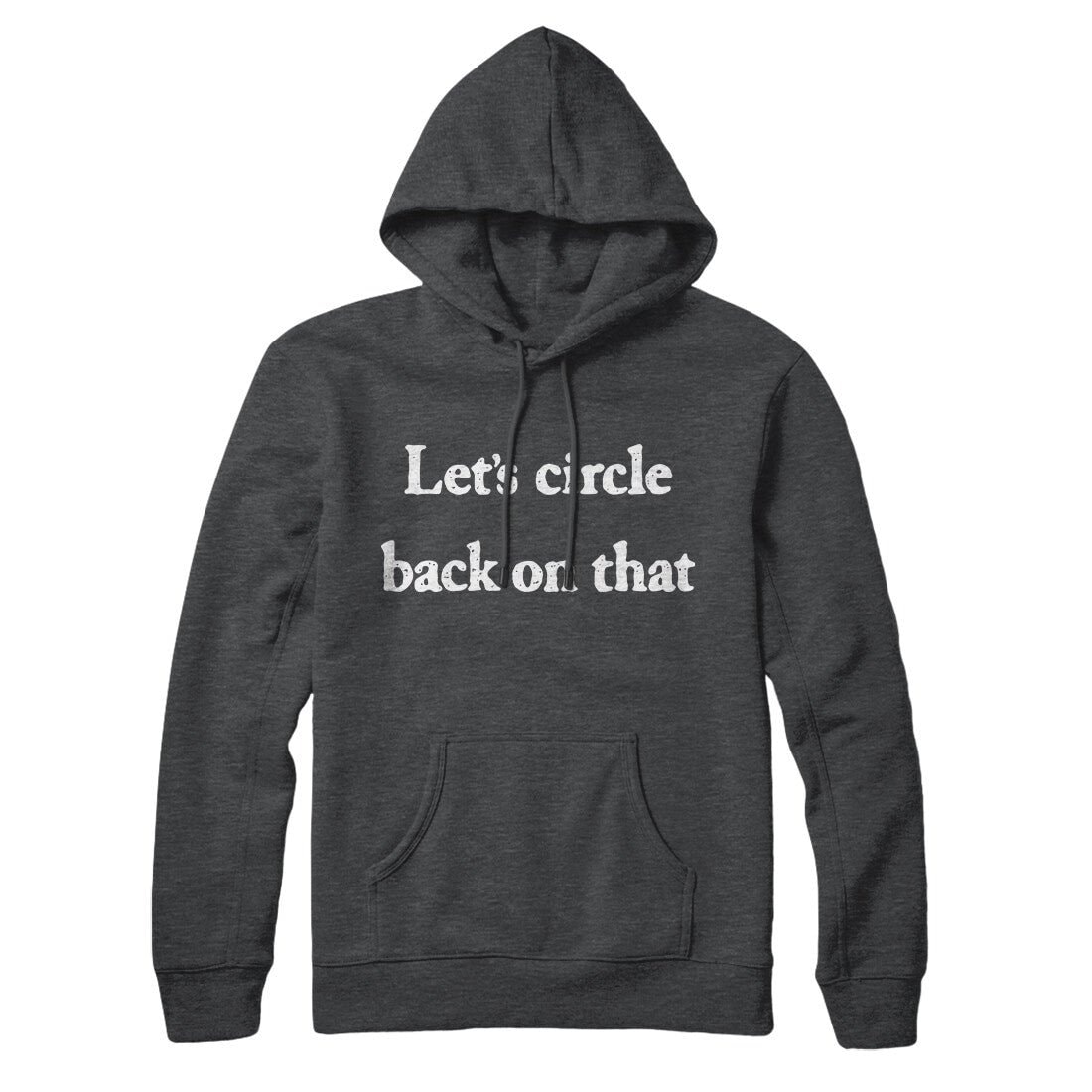 Let's Circle Back On That Unisex Pullover Hoodie - Cotton Polyester Blend