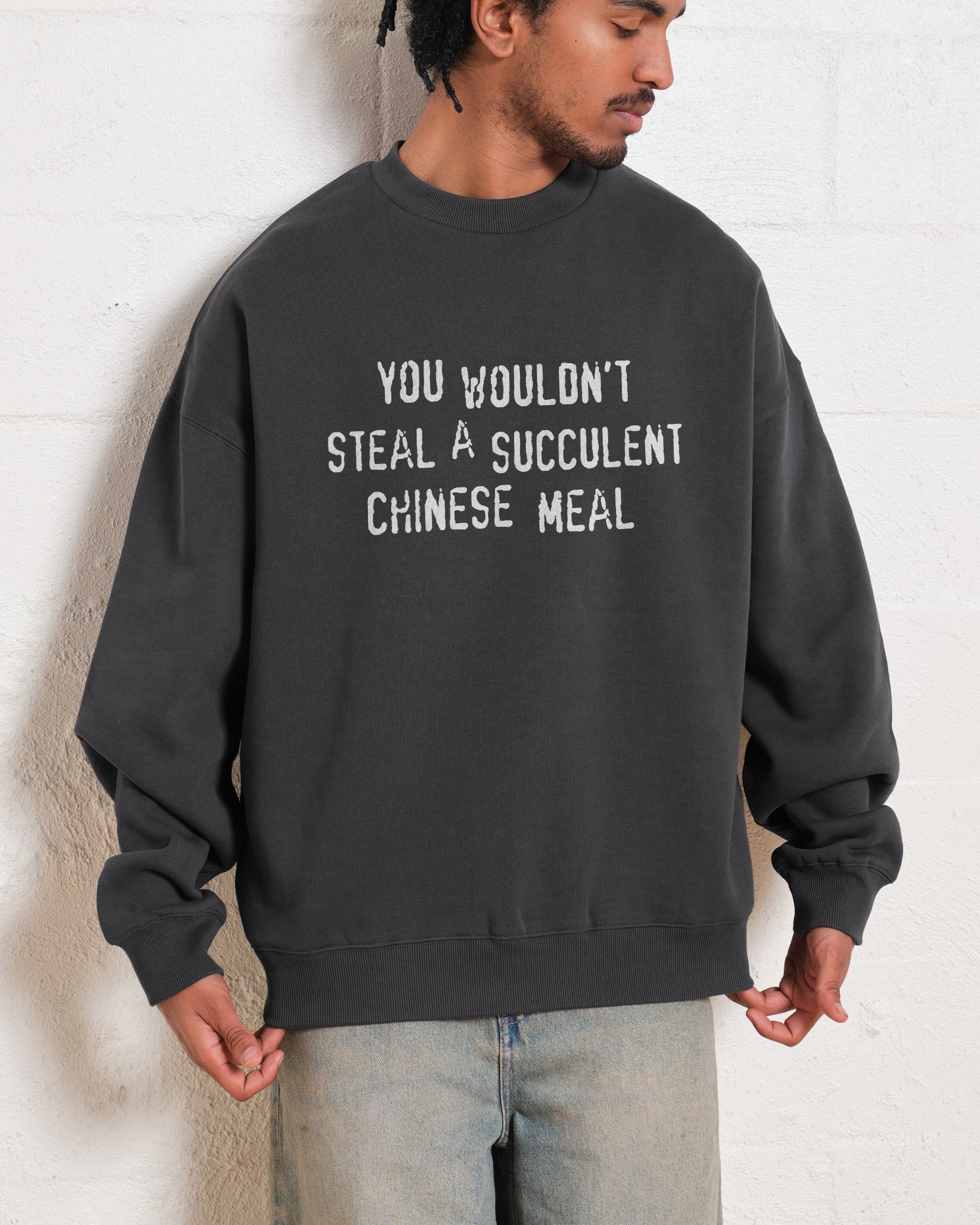 You Wouldn't Steal a Succulent Chinese Meal Unisex Graphic Sweatshirt - Threadheads 340gsm Cotton-Poly Blend